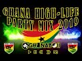 GHANA HIGH - LIFE PARTY MIX 2019 FT DADDY LUMBA, KK FOSU, KONTIHENE ETC