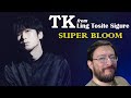 TK from Ling Tosite Sigure | Super Bloom (en vivo) | REACCIÓN (reaction)
