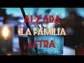 Alzada,La Familia(Letra)