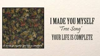 Watch I Made You Myself Tree Song video