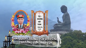LỄ TANG CỤ : KHƯƠNG VIẾT TOÀN. HƯỞNG THỌ 72 TUỔI!