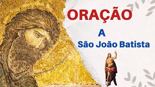 Oração a São João Batista - Inspiração e Coragem com a Prece ao Precursor de Jesus