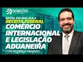 Receita Federal - Edital em uma aula (Comércio Internacional e Legislação Aduaneira)