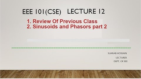 Lecturer 12 - Sinusoids & Phasors (part 2)        @Dulal-CSEcode , @CSE & @Green University