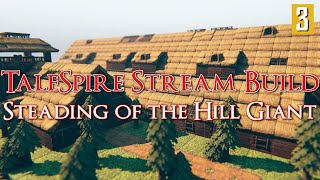 TaleSpire Stream - Building a Dungeon [Steading of the Hill Giant] part 3 - FINAL