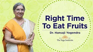 Right time to eat fruits. | Dr. Hansaji Yogendra