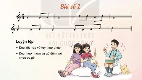Đọc nhạc bài số 1- Âm nhạc lớp 4 Kết nối tri thức với cuộc sống