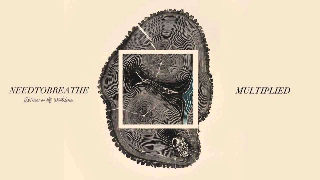 NEEDTOBREATHE - "Multiplied" [Official Audio]