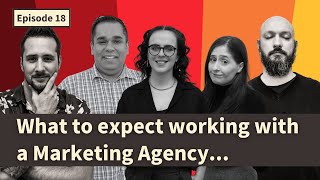 Ep 18: What To Expect Working With An Agency