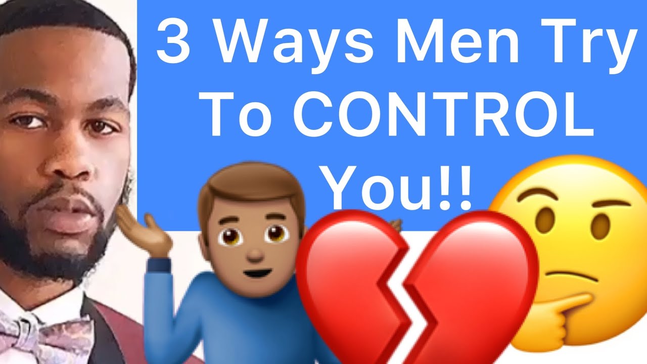3 Ways How Men CONTROL You MUST WATCH YouTube 3 Ways How Men CONTROL You MUST WATCH YouTube