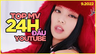 Top 50 MV Nhiều Views Nhất 24H Đầu Trên Youtube (09\/2022) | BXHAN