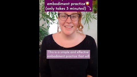 Somatic embodiment practice (only 3 minutes!)