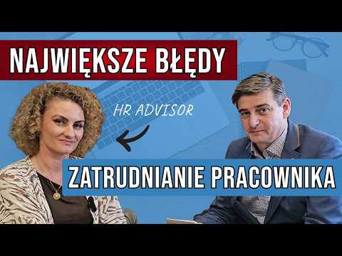 Najważniejsze BŁĘDY przy zatrudnianiu pracowników – jak ich unikać?