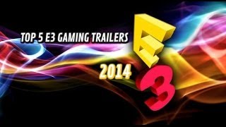 E3 2014 Best Trailers