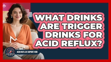 What Drinks Are Trigger Drinks For Acid Reflux? - Acid Reflux Support Hub