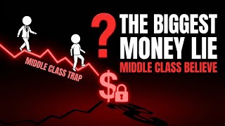 The Biggest Money Lie Middle Class People Believe