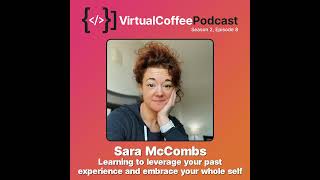 Sara McCombs - Learning to leverage your past experience and embrace your whole self