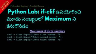 Python Lab Maximum of Three Numbers if elif  || Telugu || Lesson 40 || Python For Beginners ||