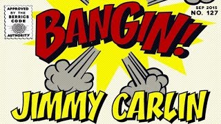 Jimmy Carlin - Bangin!