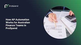 How AP Automation Works for Australian Finance Teams in ProSpend