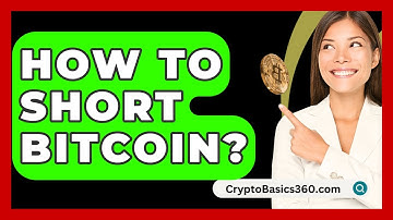 How to Short Bitcoin? - CryptoBasics360.com