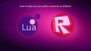 ROBLOX | How to make your own admin commands!