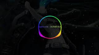 Nightcore -  Bomb ISA