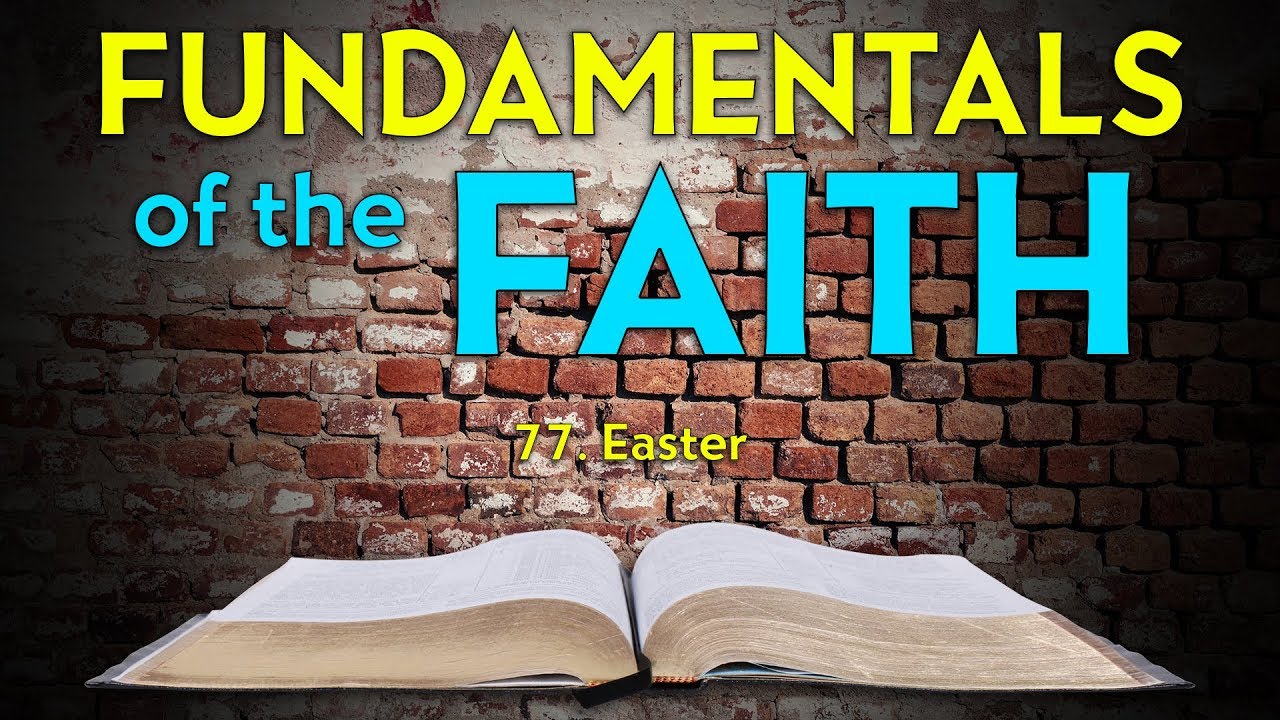 77 Easter Fundamentals Of The Faith YouTube 77 easter fundamentals of the faith youtube