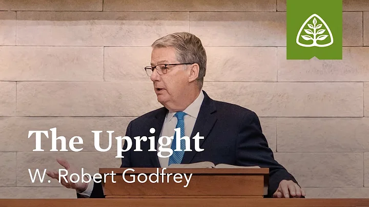 W. Robert Godfrey: The Upright