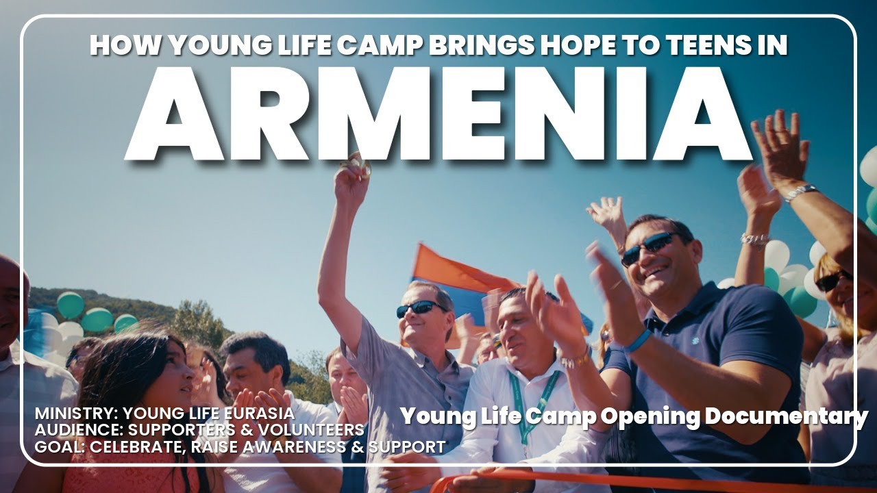 Young Life Armenia Camp Opening Celebration: Christian Nonprofit in Armenia Impact Documentary