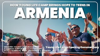 Young Life Armenia Camp Opening Celebration: Christian Nonprofit in Armenia Impact Documentary