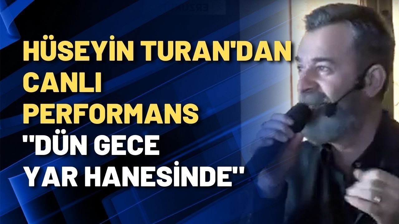 Hüseyin Turan'dan canlı performans 