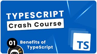 TypeScript Crash Course #1 - The Benefits of TypeScript