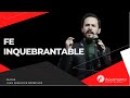 #365 Fe inquebrantable - Pastor Juan Sebastián Rodríguez