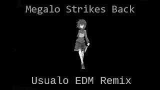 Megalo Strikes Back (Usualo EDM Remix)