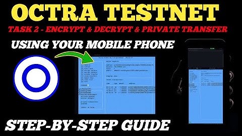 Octra Testnet Task 2: How to Encrypt & Decrypt on Mobile Phone – Easy Step-by-Step Guide!