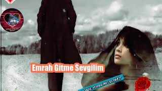 Emrah Gitme Sevgilim