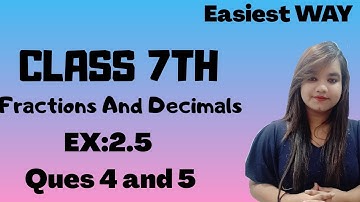 Ex: 2.5 - Ques 4&5 | Chapter 2 || Fractions And Decimals || Class 7 Maths NCERT || Raddhika Mittal|