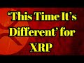 XRP News | ‘This Time It’s Different’ for XRP — Here’s Why