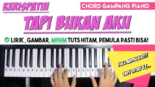 Tutorial Chord Piano Kerispatih - Tapi Bukan Aku (Mudah Dipahami Untuk Pemula)