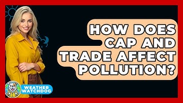 How Does Cap And Trade Affect Pollution? - Weather Watchdog