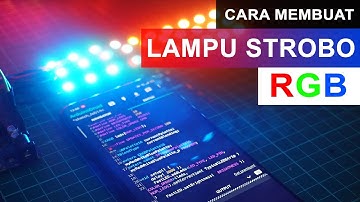 Cara Membuat Lampu Strobo RGB Banyak Mode dengan Smart LED WS2812B