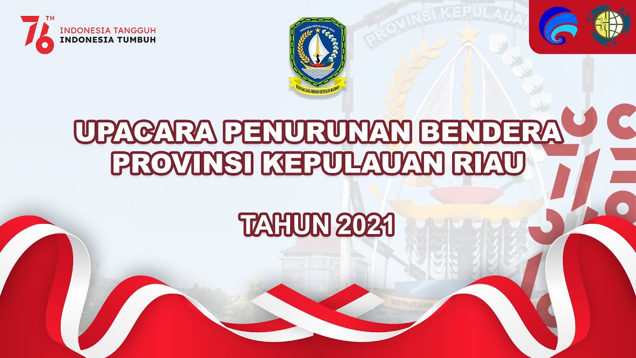 LIVE - UPACARA PENURUNAN BENDERA MERAH PUTIH PROVINSI KEPULAUAN RIAU ...