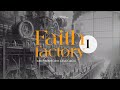 FAITH FACTORY PART 1