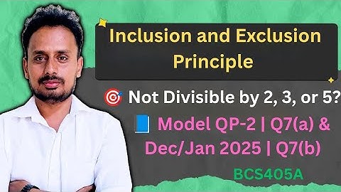 VTU BCS405A | Find Numbers Not Divisible by 2, 3, or 5 | Inclusion-Exclusion Principle |Q7(a)/(b)