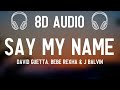 David Guetta Bebe Rexha J Balvin Say My Name 8D AUDIO 