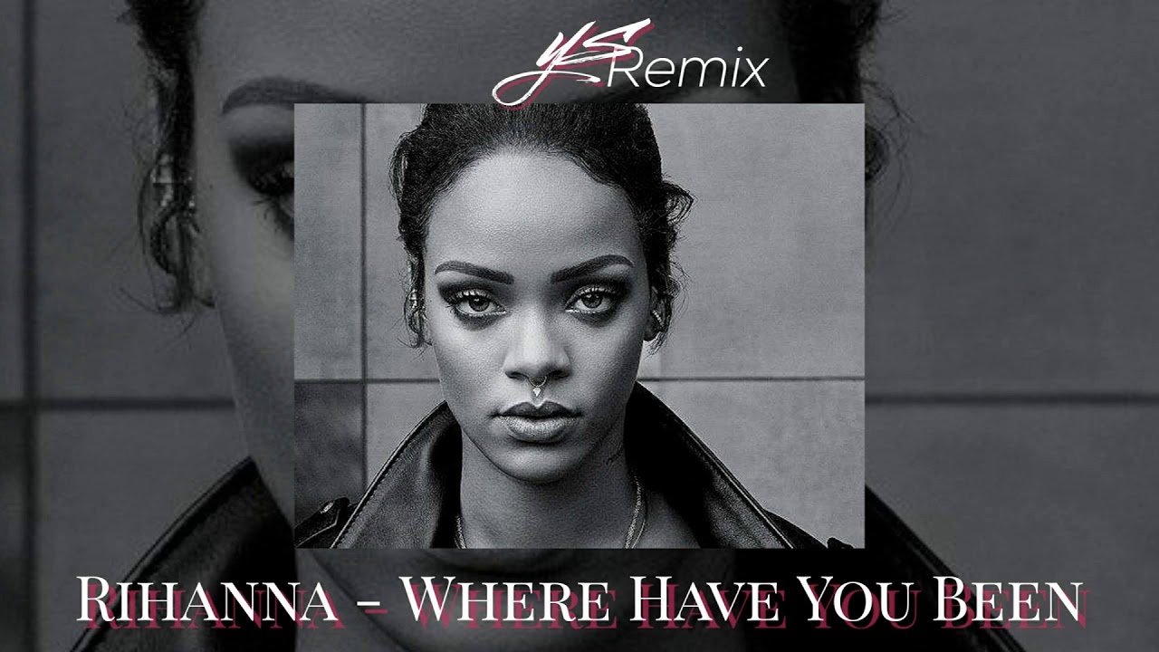 Rihanna - Where Have You Been (YS Remix) - YouTube