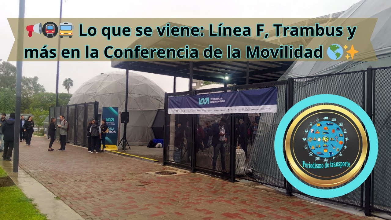 📢🚇🚍 Lo que se viene: Línea F, Trambus y más en la Conferencia de la Movilidad 🌎✨