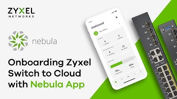 Onboarding Zyxel Switch to Cloud with Nebula App