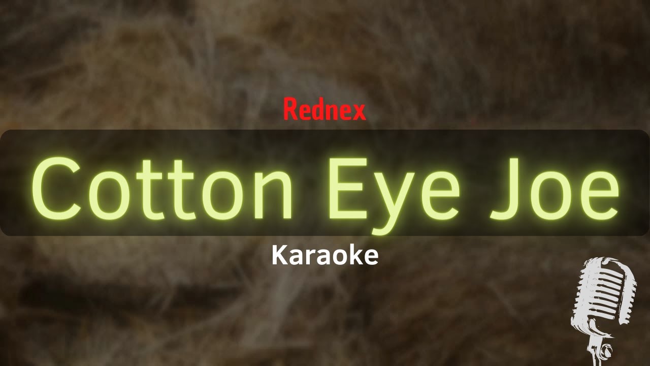 Cotton Eye Joe Rednex (Karaoke with Lyrics) YouTube